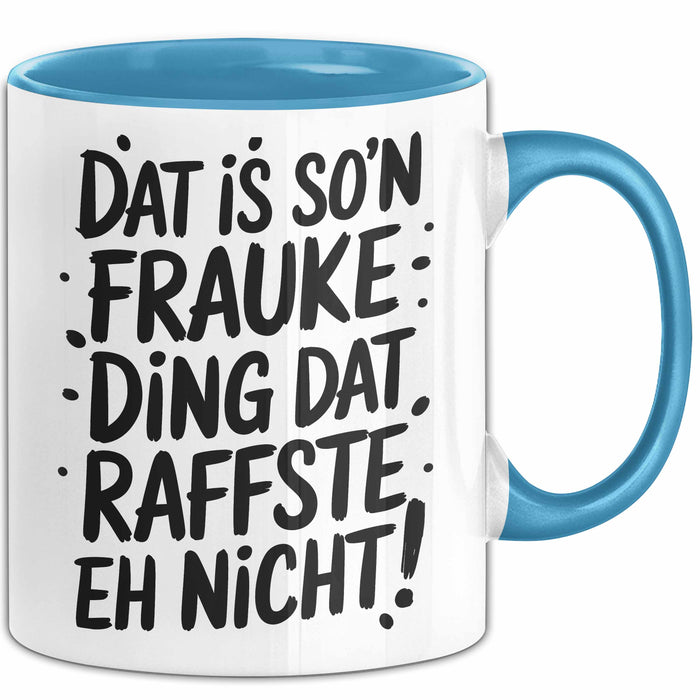 Frauke Tasse Geschenk Dat Is So'n Frauke Ding Dat Raffste Eh Nicht Geschenkidee Becher mit Name Blau Trendation