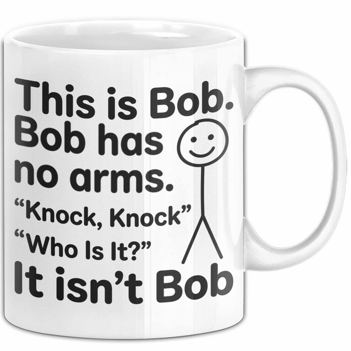 Lustige Tasse Geschenk Bob Has No Arms Knock Knock Geschenkidee Witz Weiß Trendation