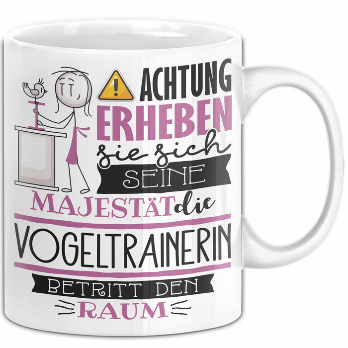Vogeltrainerin Tasse Geschenk Lustiger Spruch Bitte Erheben Sie Sich Seine Majestät Die Vogeltrainerin Betritt Den Raum Weiß Trendation