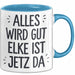 Elke Tasse Geschenk Alles Ist Gut Elke Ist Jetz Da Geschenkidee Becher mit Name Blau Trendation