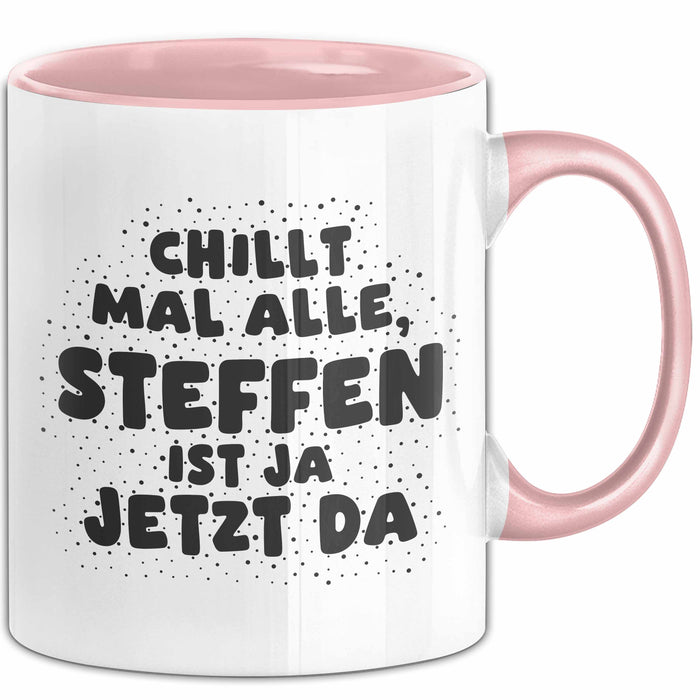 Steffen Tasse Chillt Mal Alle, Steffen Ist Ja Jetzt Da Geschenk