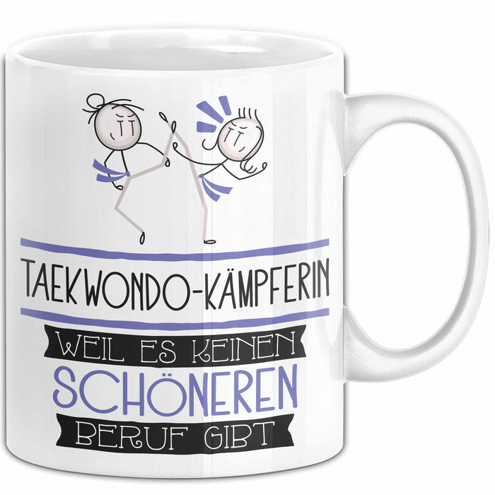 Taekwondo-Kämpferin Weil Es Keinen Schöneren Beruf Gibt Tasse Geschenk für Eine Taekwondo-Kämpferin Lustig Weiß Trendation