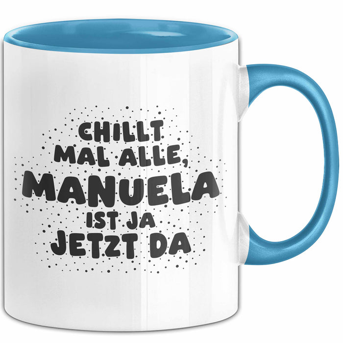 Manuela Tasse Chillt Mal Alle, Manuela Ist Ja Jetzt Da Geschenk