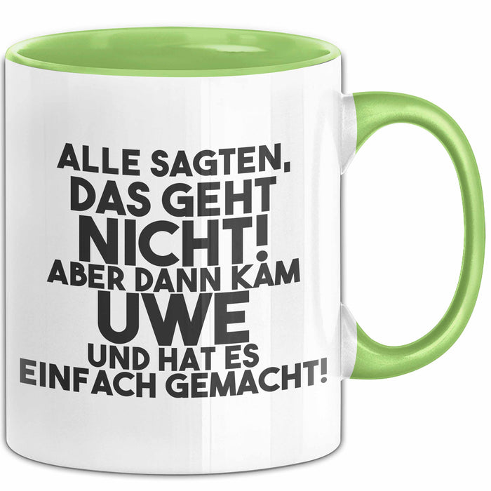 Uwe Tasse Alle Sagten Das Geht Nicht, Aber Dann Kam Uwe Geschenk