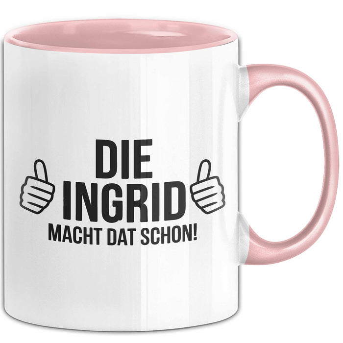 Ingrid Tasse Geschenk Die Ingrid Macht Dat Schon Geschenkidee Becher mit Name Rosa Trendation