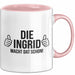 Ingrid Tasse Geschenk Die Ingrid Macht Dat Schon Geschenkidee Becher mit Name Rosa Trendation