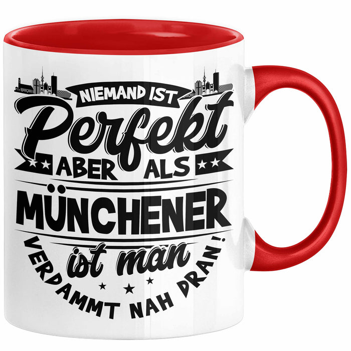 München Tasse Geschenk Heimat Münchener Geschenkidee Kaffee-Becher Bayern Niemand Ist Perfekt Aber Als Münchener Ist Man Verdammt Nah Dran Rot Trendation