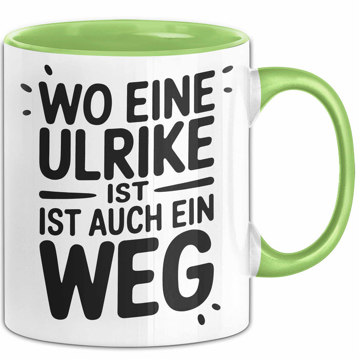 Ulrike Tasse Geschenk Wo Eine Ulrike Ist Ist Auch Ein Weg Geschenkidee Becher mit Name Grün Trendation