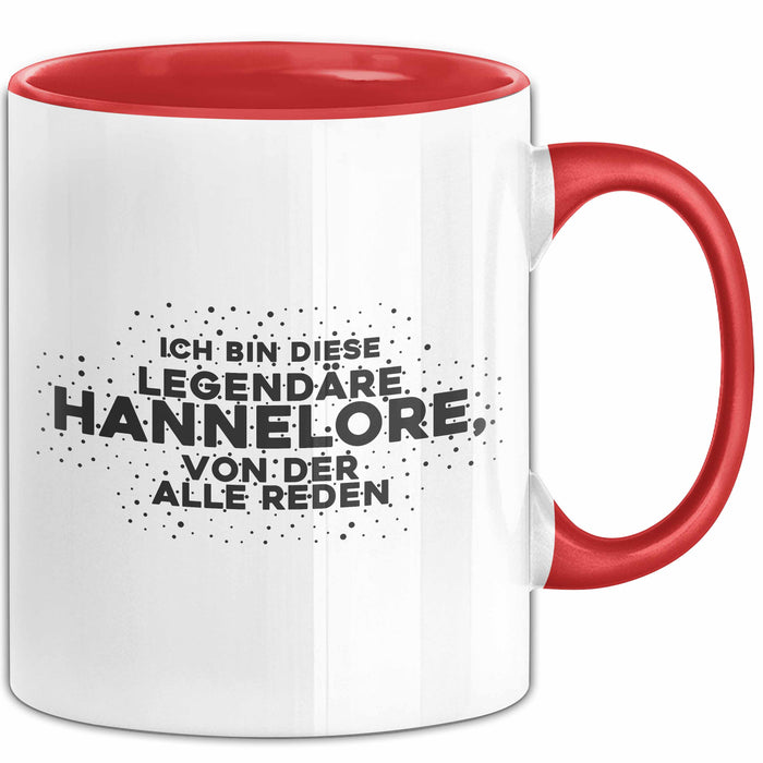 Hannelore Tasse Ich Bin Diese Legendaere Hannelore, Von Der Alle Reden