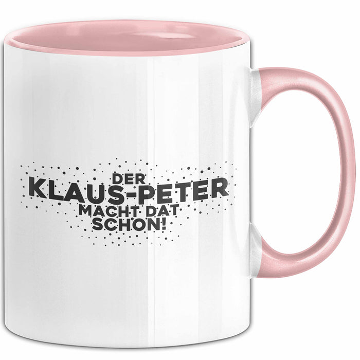 Klaus-Peter Tasse Der Klaus-Peter Macht Dat Schon Geschenk
