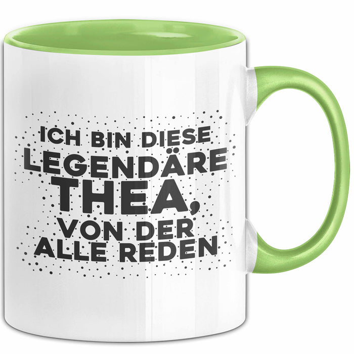 Thea Tasse Ich Bin Diese Legendaere Thea, Von Der Alle Reden Geschenk
