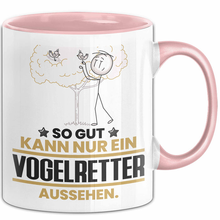 Vogelretter Geschenk Tasse So Gut Kann Nur Ein Vogelretter Aussehen Geschenkidee Kaffee-Becher Rosa Trendation