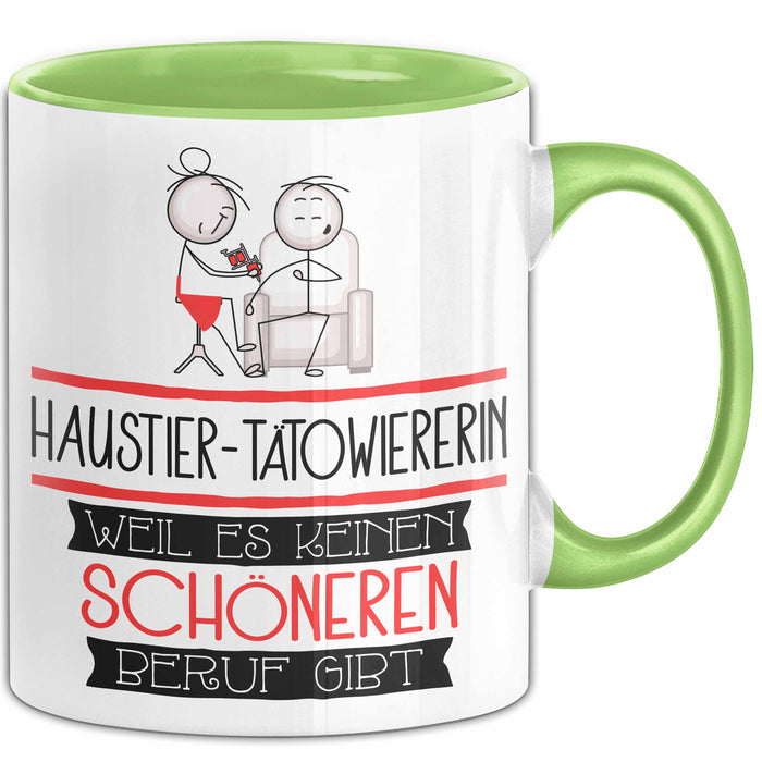 Haustier-Tätowiererin Weil Es Keinen Schöneren Beruf Gibt Tasse Geschenk für Eine Haustier-Tätowiererin Lustig Grün Trendation