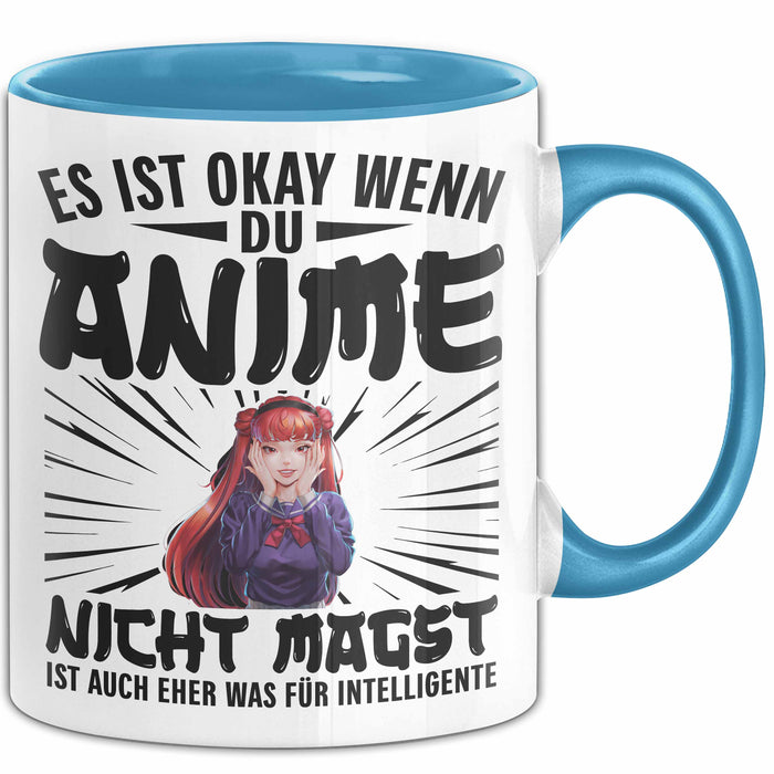 Anime-Liebhaber Tasse Geschenk Es Ist Okay Wenn Du Anime Nicht Magst Es Ist Auch Eher Was Für Intelligente Blau Trendation