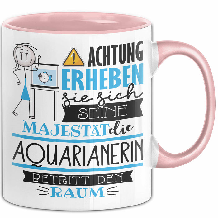 Aquarianerin Tasse Geschenk Lustiger Spruch Bitte Erheben Sie Sich Seine Majestät Die Aquarianerin Betritt Den Raum Rosa Trendation