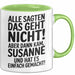 Susanne Tasse Geschenk Alle Sagten Das Geht Nicht Aber Dann Kam Susanne Und Hat Es Einfach Gemacht Geschenkidee Becher mit Name Grün Trendation