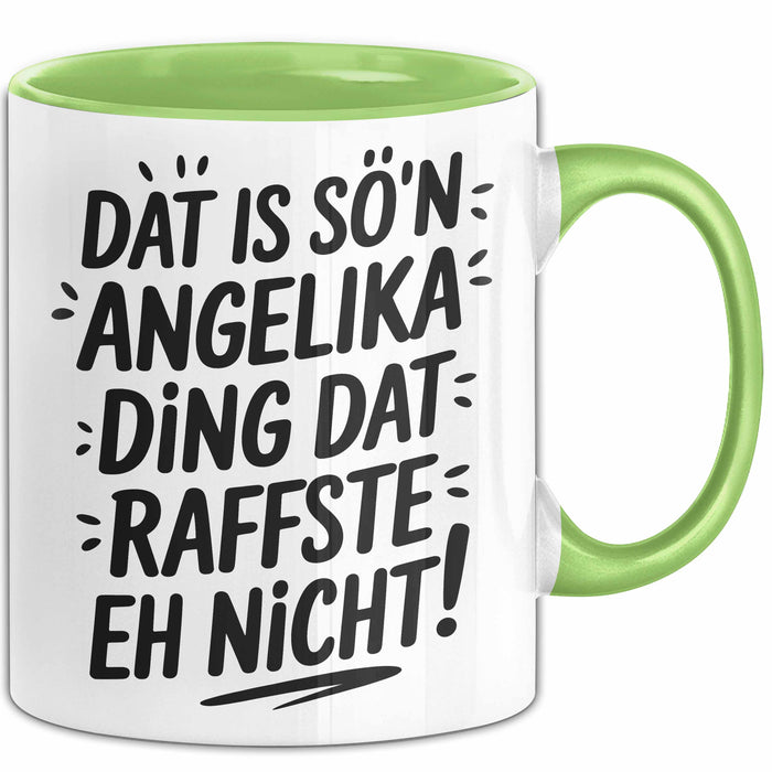 Angelika Tasse Geschenk Dat Is So'n Angelika Ding Dat Raffste Eh Nicht Geschenkidee Becher mit Name Grün Trendation