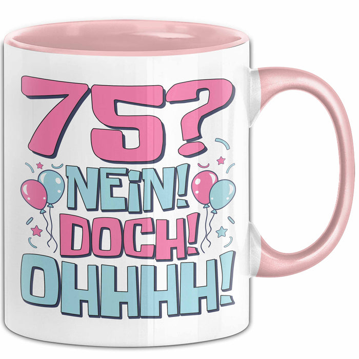 75er Geburtstag Geschenk Männer Frauen 75 Nein Doch Ohhhh Lustiger Spruch Geschenkidee Kaffee-Becher Rosa Trendation
