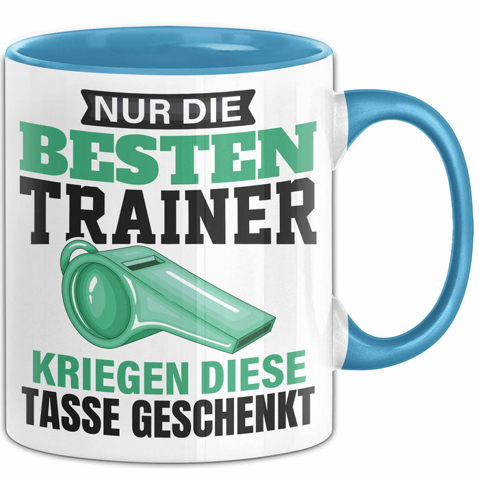 Geschenk Tasse Nur Die Besten Trainer Kriegen Diese Tasse Spruch Geschenkidee Blau Trendation