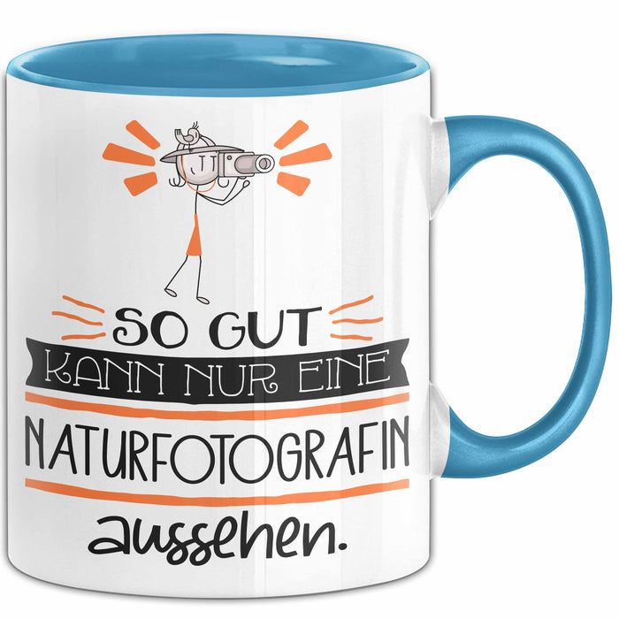 Naturfotografin Geschenk Tasse So Gut Kann Nur Eine Naturfotografin Aussehen Geschenkidee Geburtstag Weihnachten Lustig Blau Trendation