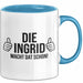 Ingrid Tasse Geschenk Die Ingrid Macht Dat Schon Geschenkidee Becher mit Name Blau Trendation