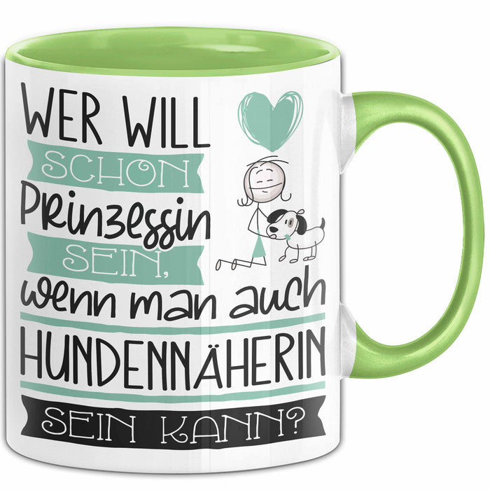 Hundennäherin Tasse Geschenk Spruch Wer Will Schon Prinzessin Sein Wenn Man Auch Hundennäherin Sein Kann Grün Trendation