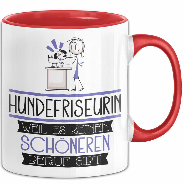 Hundefriseurin Weil Es Keinen Schöneren Beruf Gibt Tasse Geschenk für Eine Hundefriseurin Lustig Rot Trendation