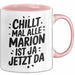 Marion Tasse Geschenk Chillt Mal Alle Marion Ist Ja Jetzt Da Geschenkidee Becher mit Name Rosa Trendation