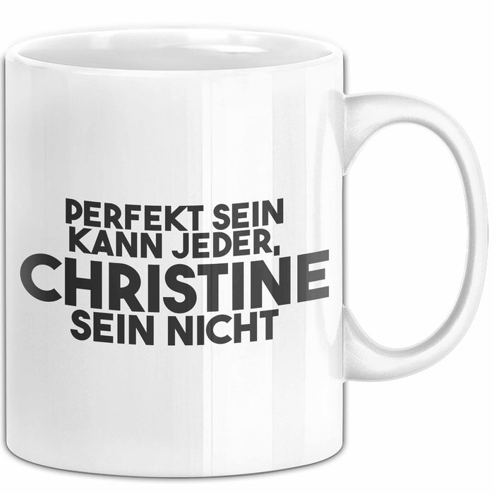 Christine Tasse Perfekt Sein Kann Jeder, Christine Sein Nicht Geschenk