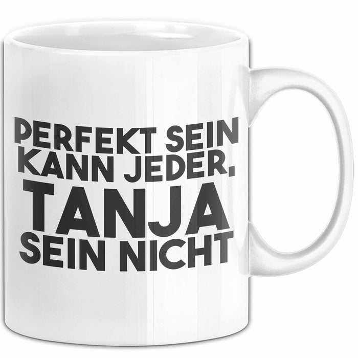 Tanja Tasse Perfekt Sein Kann Jeder, Tanja Sein Nicht Geschenk