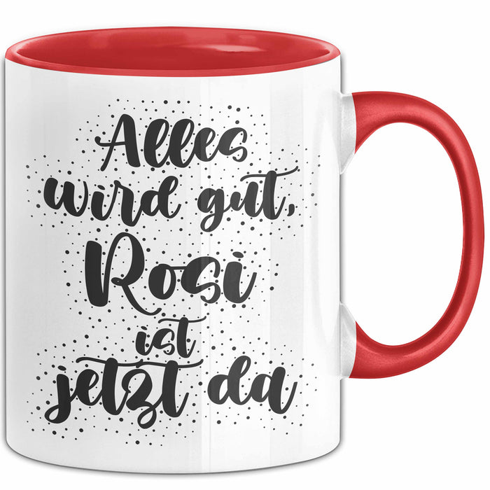 Rosi Tasse Alles Wird Gut, Rosi Ist Jetzt Da Geschenk