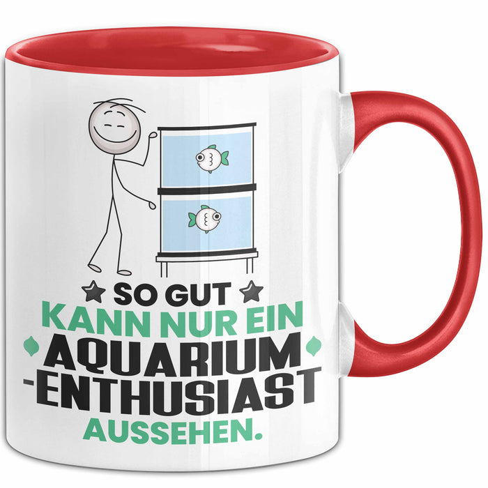 Aquarium-Enthusiast Geschenk Tasse So Gut Kann Nur Ein Aquarium-Enthusiast Aussehen Geschenkidee Kaffee-Becher Rot Trendation
