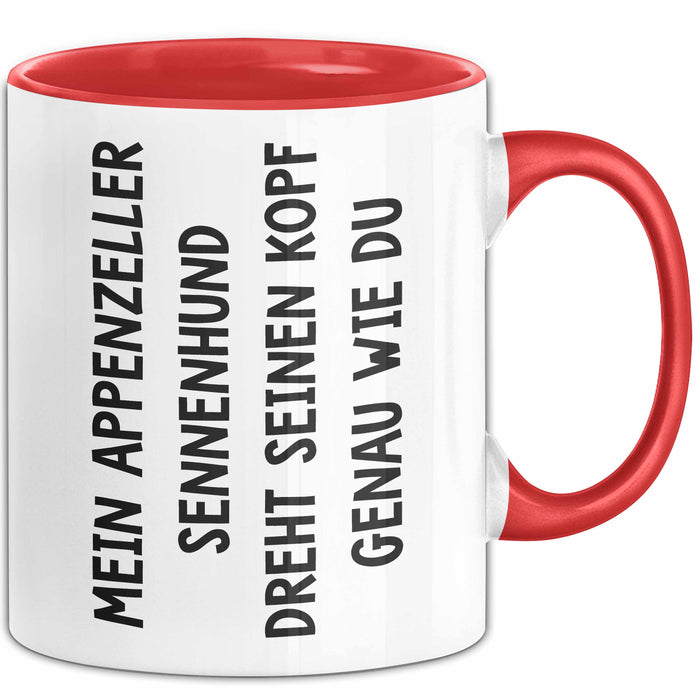 Appenzeller Sennenhund Hund Tasse Geschenk Lustige Geschenkidee Spruch Mein Appenzeller Sennenhund Dreht Seinen Kopf Genau Wie Du Rot Trendation