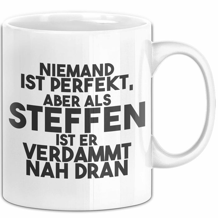 Steffen Tasse Niemand Ist Perfekt, Steffen Ist Nah Dran Geschenk Weiß Trendation