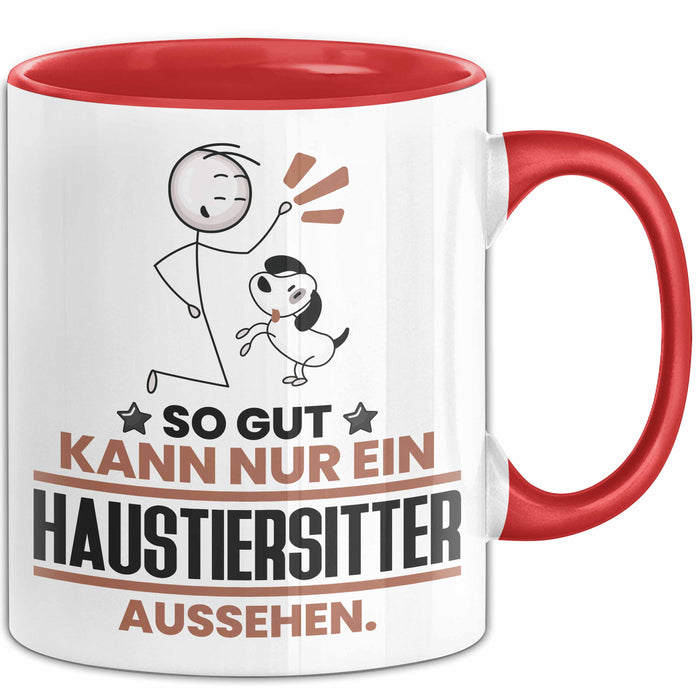 Haustiersitter Geschenk Tasse So Gut Kann Nur Ein Haustiersitter Aussehen Geschenkidee Kaffee-Becher Rot Trendation