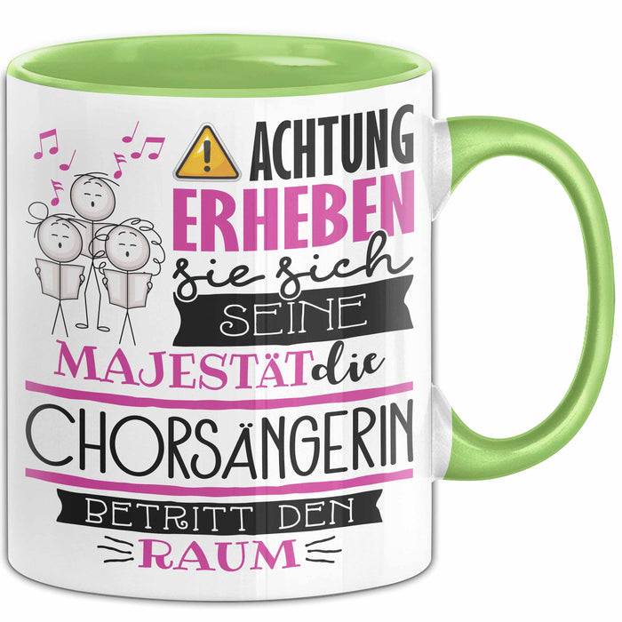 Chorsängerin Tasse Geschenk Lustiger Spruch Bitte Erheben Sie Sich Seine Majestät Die Chorsängerin Betritt Den Raum Grün Trendation