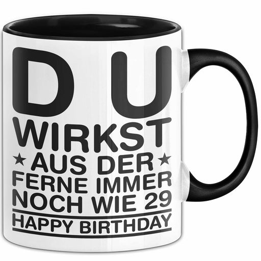 Geburtstagsfeier Sarkasmus Tasse Geschenk Lustige Geschenkidee Spruch Du Wirkst Aus Der Ferne Immer Noch Wie 29 Happy Birthday Trendation