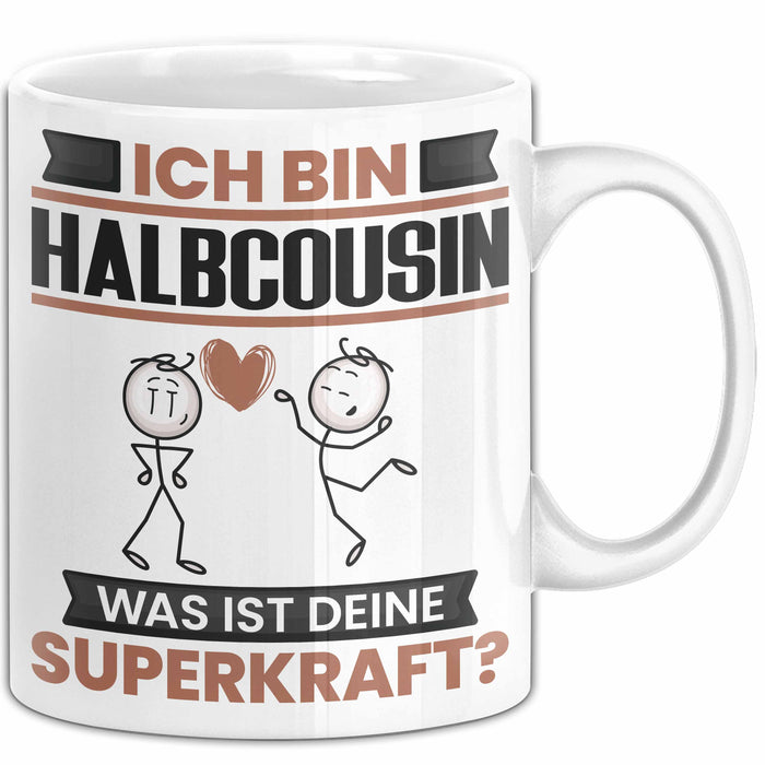 Halbcousin Tasse Geschenk für Halbcousin Geburtstag Lustiger Spruch Kaffee-Becher Was Ist Deine Superkraft Weiß Trendation