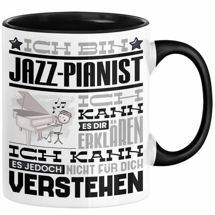 Jazz-Pianist Geschenk Tasse Geschenkidee für Jazz-Pianist Geburtstag Lustig Ich Bin Jazz-Pianist Ich Kann Es Dir Erklären Aber Nicht Für Dich Verstehen Schwarz Trendation