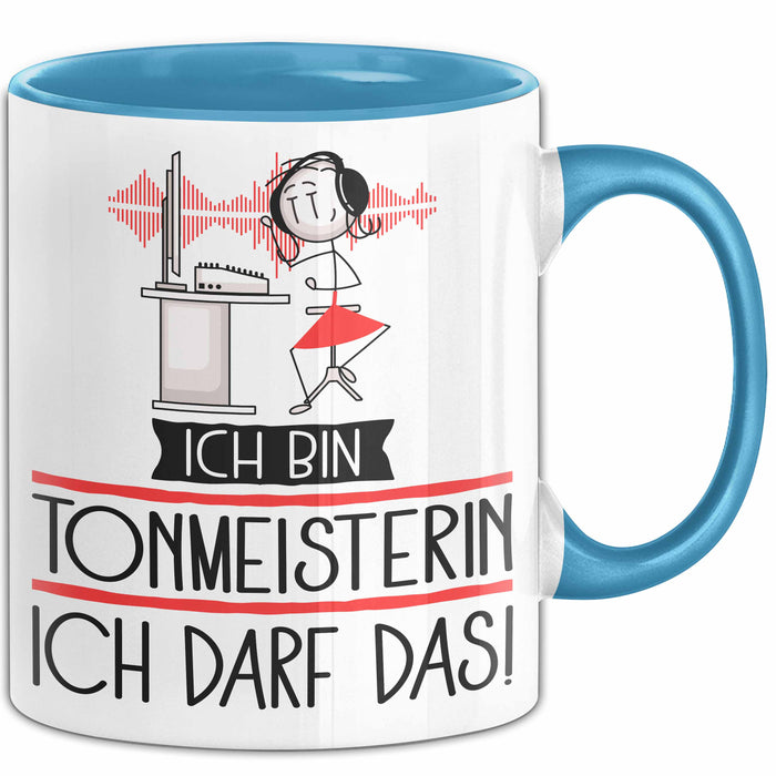 Geschenk für Tonmeisterin Tasse Lustige Geschenkidee Geburtstag Ich Bin Tonmeisterin Ich Darf Das Blau Trendation