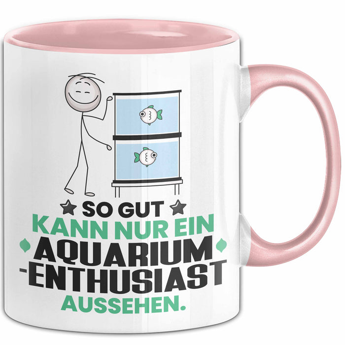Aquarium-Enthusiast Geschenk Tasse So Gut Kann Nur Ein Aquarium-Enthusiast Aussehen Geschenkidee Kaffee-Becher Rosa Trendation