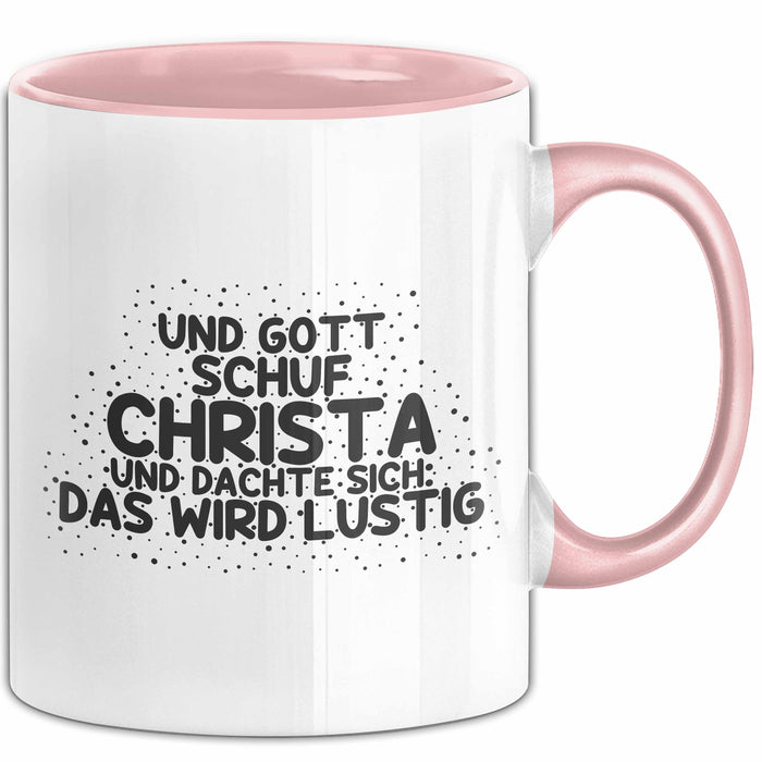 Christa Tasse Und Gott Schuf Christa Und Dachte Sich: Das Wird Lustig