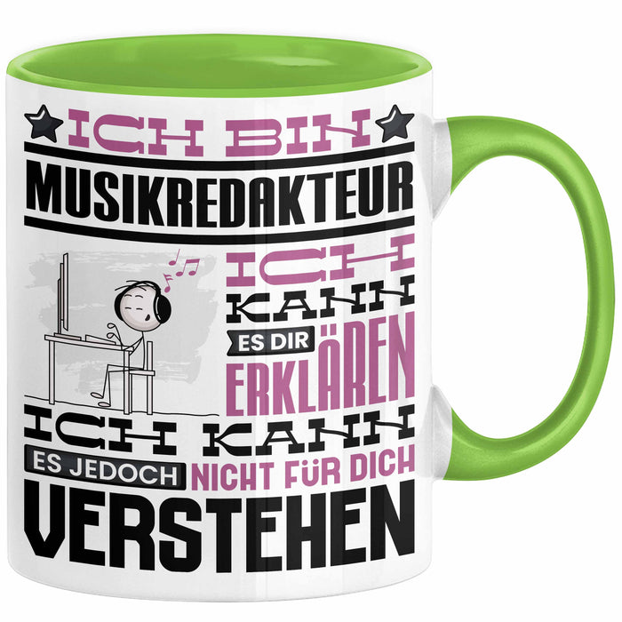Musikredakteur Geschenk Tasse Lustige Geschenkdiee für einen Musikredakteur Geburtstag Ich Bin Musikredakteur Ich Kann Es Dir Erklären Aber Nicht Für Dich Verstehen Grün Trendation