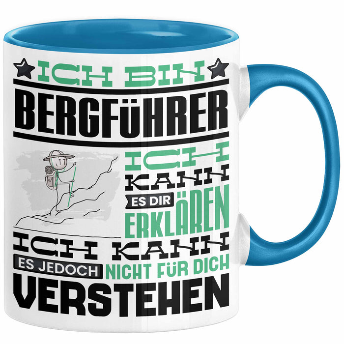 Bergführer Geschenk Kaffee-Tasse Geschenkidee für Bergführer Ich Bin Bergführer Ich Kann Es Dir Erklären Jedoch Nicht Für Dich Verstehen Spruch Lustig Blau Trendation