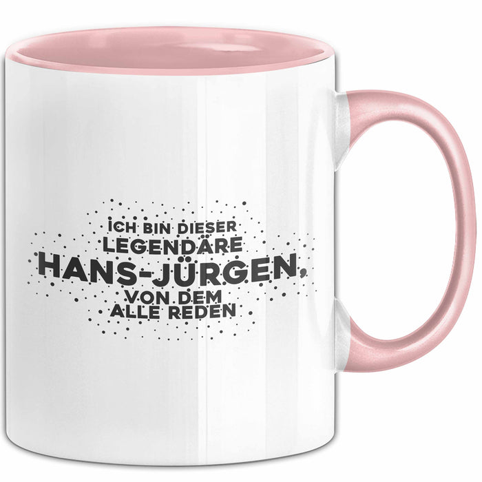 Hans-Juergen Tasse Die Legendaere Hans-Juergen, Von Dem Alle Reden Geschenk