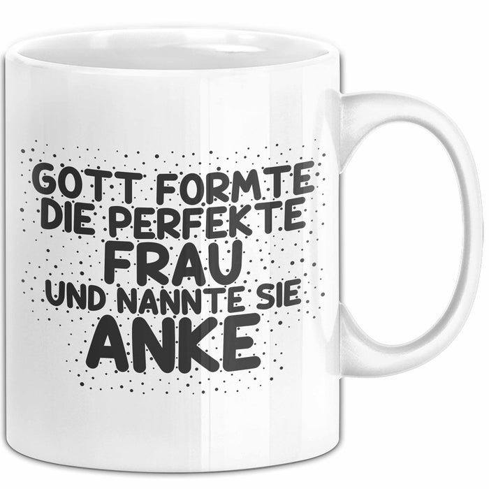 Anke Tasse Gott Formte Die Perfekte Frau Und Nannte Sie Anke Geschenk