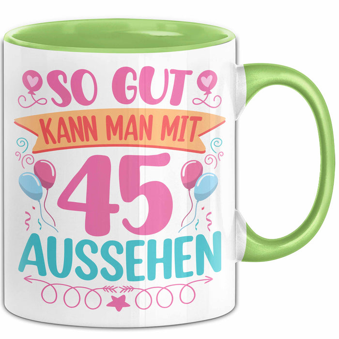 45er Geburtstag Tasse Geschenk Frauen So Gut Kann Man Mit 45 Aussehen Geschenkidee Geburtstag Grün Trendation
