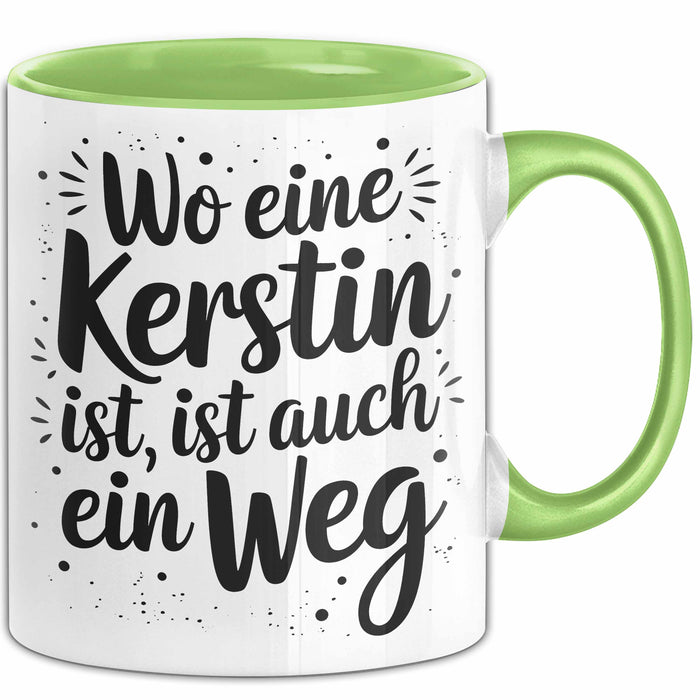 Kerstin Tasse Geschenk Wo Eine Kerstin Ist Ist Auch Ein Weg Geschenkidee Becher mit Name Grün Trendation