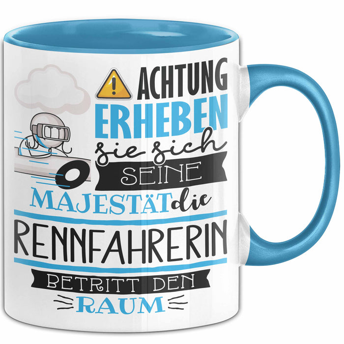 Rennfahrerin Tasse Geschenk Lustiger Spruch Bitte Erheben Sie Sich Seine Majestät Die Rennfahrerin Betritt Den Raum Blau Trendation