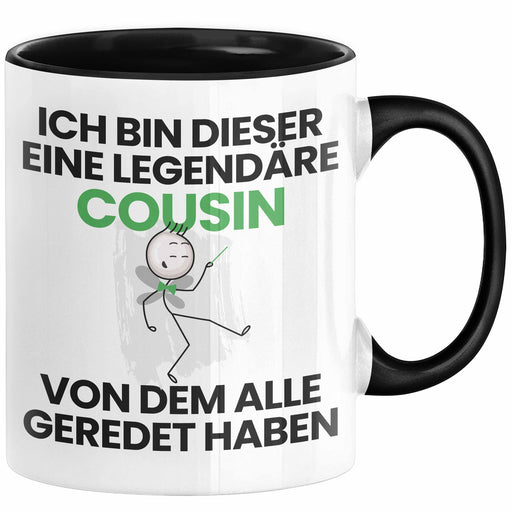 Cousin Geschenk Tasse Lustige Geschenkidee Geburtstag für Cousin Ich Bin Dieser Legendäre Cousin Von Dem Alle Geredet Haben Kaffee-Becher Schwarz Trendation
